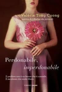Valérie Tong Cuong - Perdonabile, imperdonabile