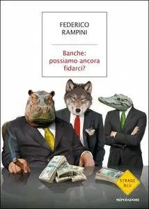 Federico Rampini, "Banche: possiamo ancora fidarci?"