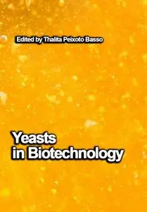 "Yeasts in Biotechnology" ed. by Thalita Peixoto Basso