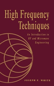 High Frequency Techniques : An Introduction to RF and Microwave Engineering