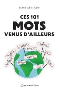 Ces 101 mots venus d'ailleurs - Sophie Dubois-Collet