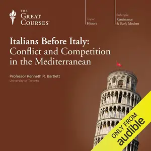 The Italians before Italy: Conflict and Competition in the Mediterranean [TTC Audio]