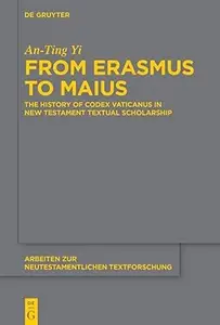 From Erasmus to Maius: The History of Codex Vaticanus in New Testament Textual Scholarship