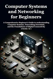 Computer Systems and Networking for Beginners - 2 books in 1