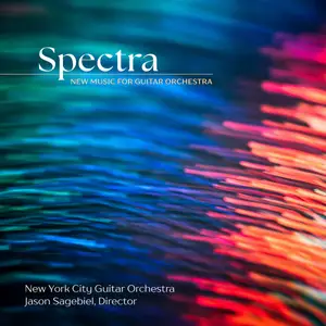 New York City Guitar Orchestra & Jason Sagebiel - Spectra: New Music for Guitar Orchestra (2024) [Digital Download 24/96]