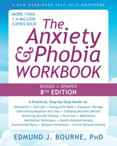 The Anxiety and Phobia Workbook (New Harbinger Self-help Workbooks)