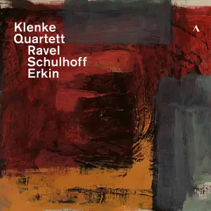 Klenke Quartett - Ravel, Schulhoff & Erkin: String Quartets (2024) [Official Digital Download 24/96]