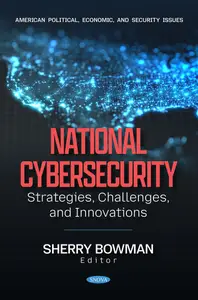 National Cybersecurity: Strategies, Challenges, and Innovations