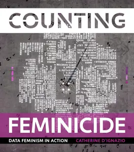 Catherine D'Ignazio, "Counting Feminicide: Data Feminism in Action