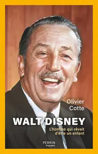 Olivier Cotte, "Walt Disney: L'homme qui rêvait d'être un enfant"