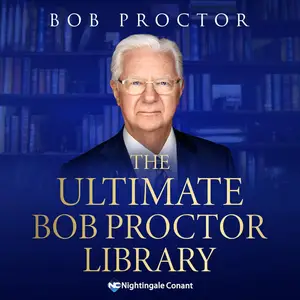 The Ultimate Bob Proctor Library: The Legendary Personal Development Philosopher, Speaker, and Teacher