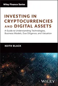 Investing in Cryptocurrencies and Digital Assets: A Guide to Understanding Technologies, Business Models