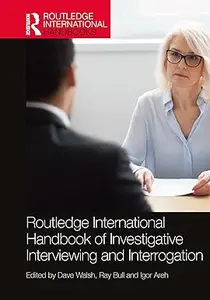 Routledge International Handbook of Investigative Interviewing and Interrogation