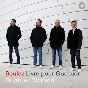 Quatuor Diotima - Boulez Livre pour Quatuor (2025) [Official Digital Download]