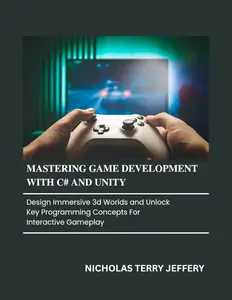 Mastering Game Development with C# and Unity
