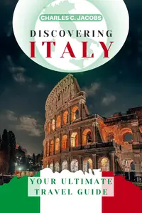 Discovering Italy: Your Ultimate Travel Guide