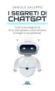 I Segreti di ChatGPT - Daniele Galuppo