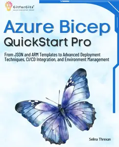 Azure Bicep QuickStart Pro: From JSON and ARM Templates to Advanced Deployment Techniques, CI/CD Integration