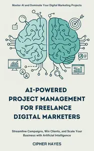 AI-Powered Project Management for Freelance Digital Marketers