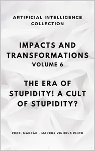 IMPACTS AND TRANSFORMATIONS: THE ERA OF STUPIDITY! A CULT OF STUPIDITY?