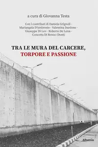 Giovanna Testa - Tra le mura del carcere, torpore e passione