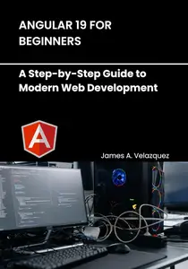 Angular 19 for Beginners: A Step-by-Step Guide to Modern Web Development