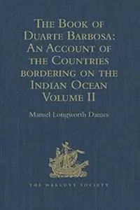 The Book of Duarte Barbosa: An Account of the Countries bordering on the Indian Ocean: Volume II