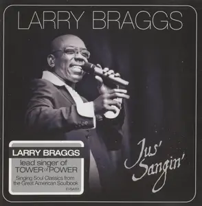 Larry Braggs {Tower of Power} - Jus' Sangin'(2011)