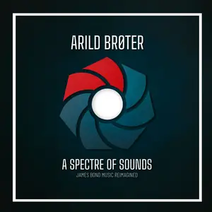 Arild Brøter - A Spectre Of Sounds: James Bond Music Reimagined (2024)