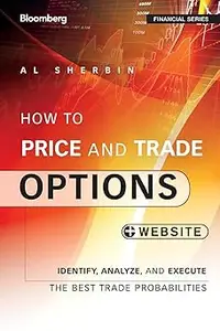 How to Price and Trade Options: Identify, Analyze, and Execute the Best Trade Probabilities, + Website