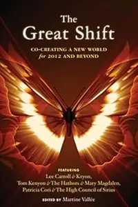 The Great Shift: Co-Creating a New World for 2012 and Beyond