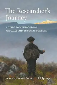The Researcher's Journey: A Guide to Methodology and Academia in Social Sciences