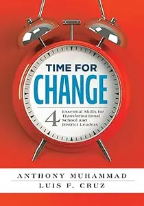 Time for Change: Four Essential Skills for Transformational School and District Leaders (Educational Leadership Developm