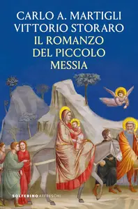 Carlo A. Martigli, Vittorio Storaro - Il romanzo del piccolo messia