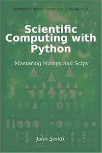 Scientific Computing with Python: Mastering Numpy and Scipy