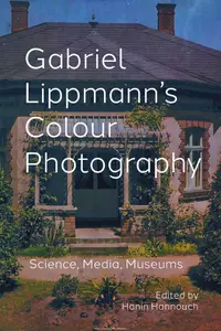 Gabriel Lippmanns Colour Photography