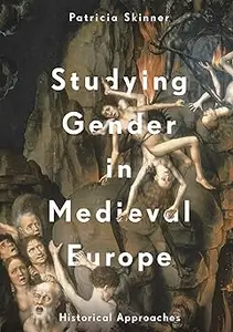 Studying Gender in Medieval Europe: Historical Approaches