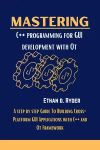 Mastering C++ Programming For GUI Development With Qt