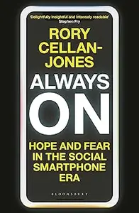 Always On: Hope and Fear in the Social Smartphone Era