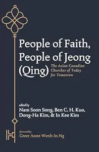 People of Faith, People of Jeong (Qing): The Asian Canadian Churches of Today for Tomorrow