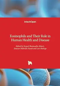 Eosinophils and Their Role in Human Health and Disease