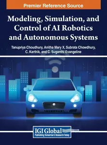 Modeling, Simulation, and Control of AI Robotics and Autonomous Systems