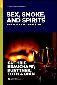 Sex, Smoke, and Spirits: The Role of Chemistry