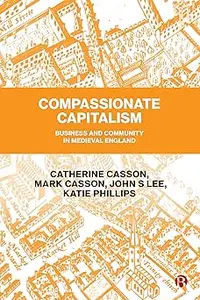 Compassionate Capitalism: Business and Community in Medieval England