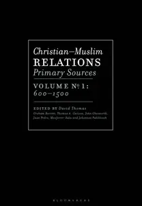 Christian–Muslim Relations, Primary Sources, Volume 1: 600–1500