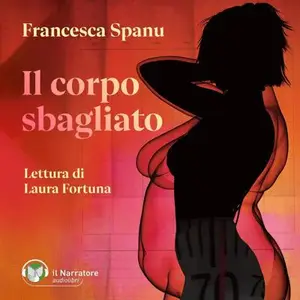 «Il corpo sbagliato» by Francesca Spanu