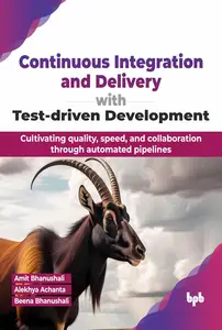 Continuous Integration and Delivery with Test-driven Development: Cultivating quality, speed