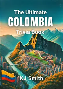 The Ultimate Colombia Trivia Book