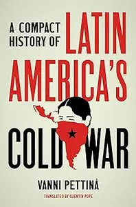 A Compact History of Latin America's Cold War