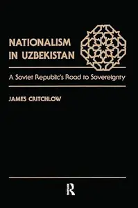 Nationalism In Uzbekistan: A Soviet Republic's Road To Sovereignty
